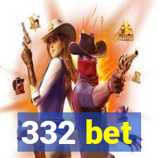 332 bet